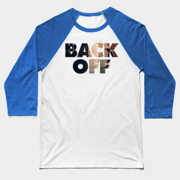 BACK OFF Baseball T-Shirt by afternoontees